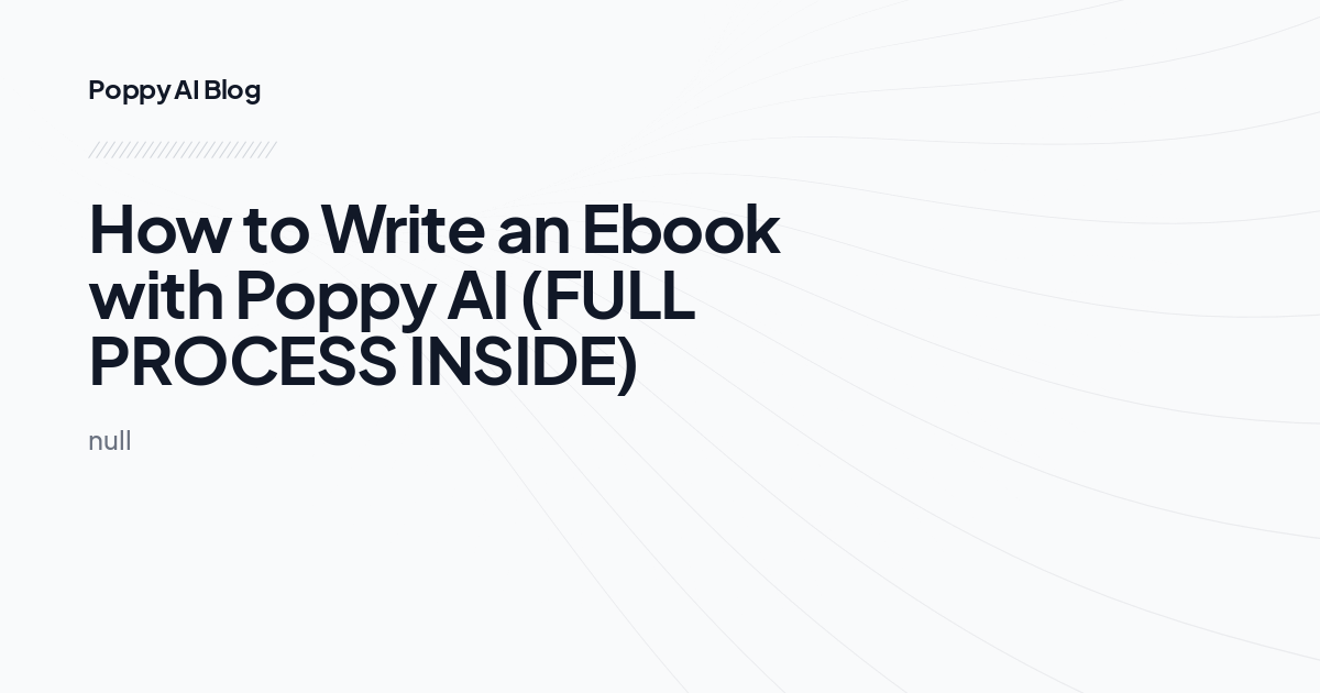 How to Write an Ebook with Poppy AI (FULL PROCESS INSIDE)