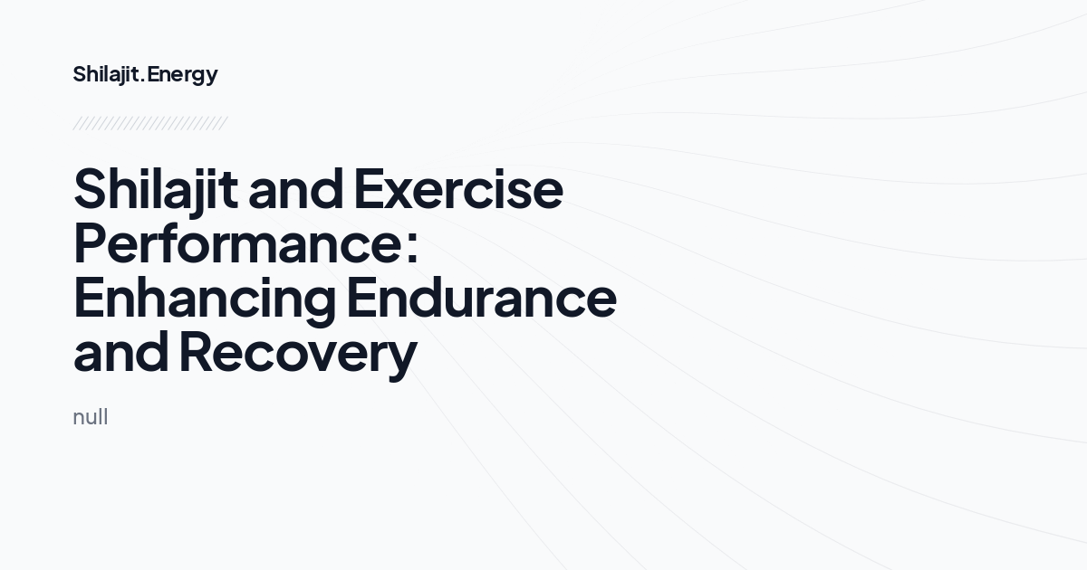 
Shilajit and Exercise Performance: Enhancing Endurance and Recovery