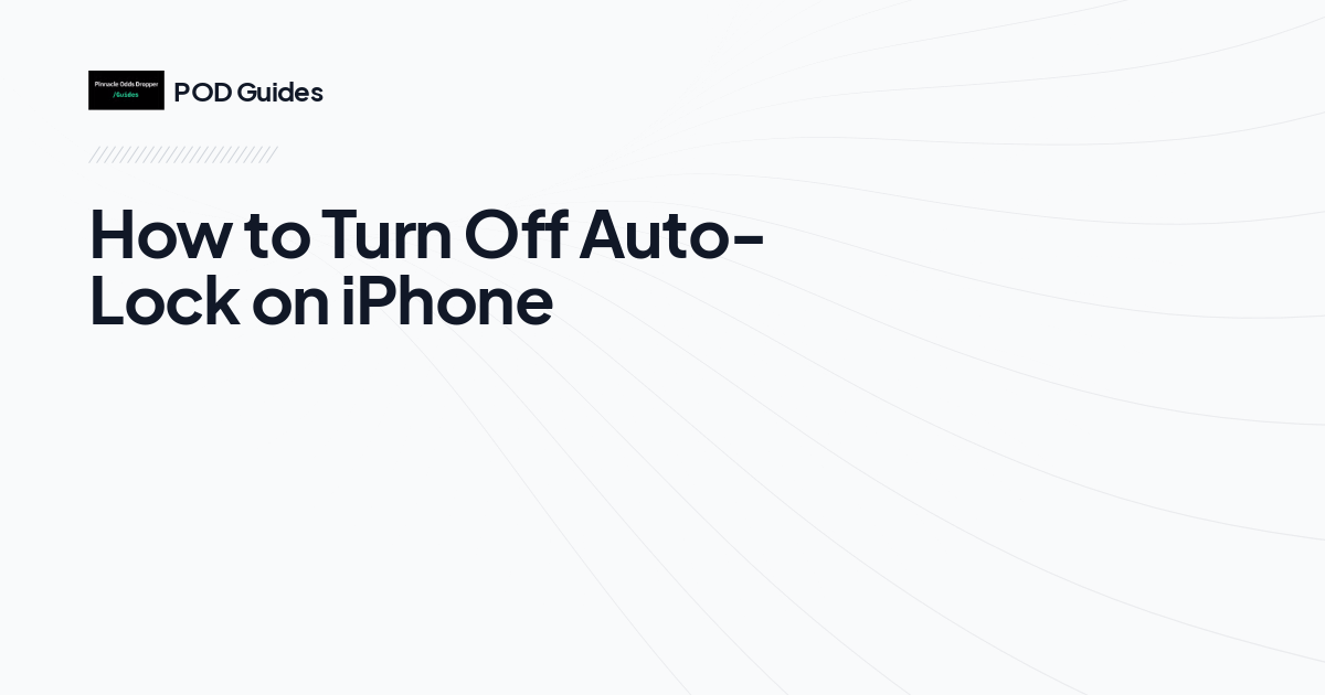 How to Turn Off Auto-Lock on iPhone 