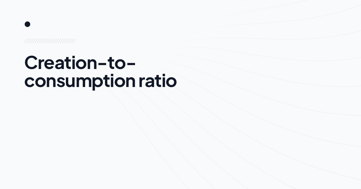 Creation-to-consumption ratio