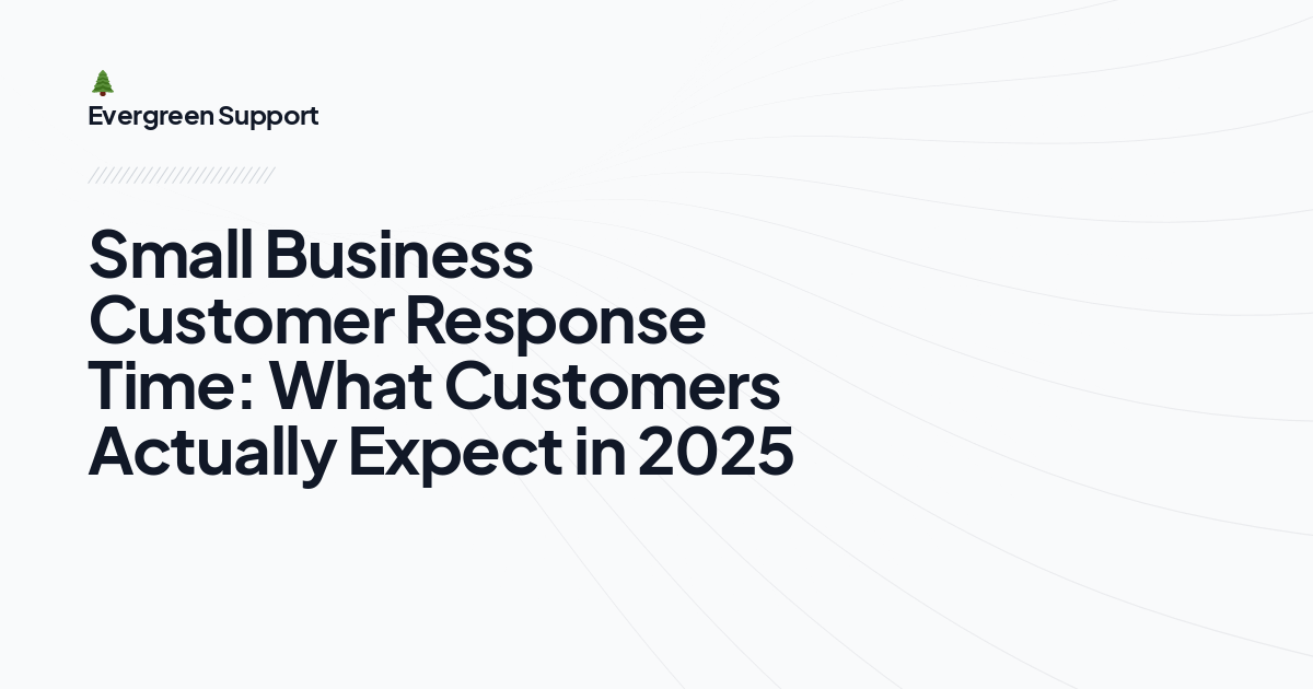 Small Business Customer Response Time: What Customers Actually Expect in 2025
