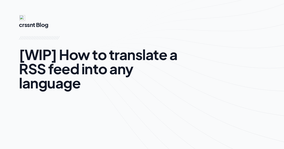 [WIP] How to translate a RSS feed into any language