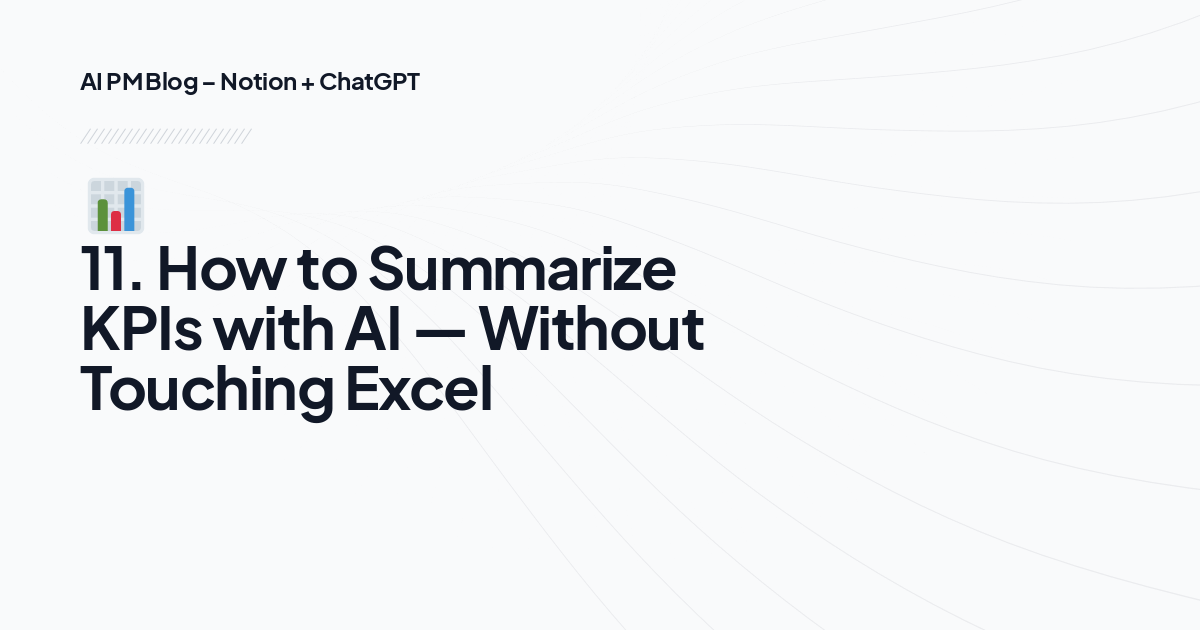 📊 11. How to Summarize KPIs with AI — Without Touching Excel