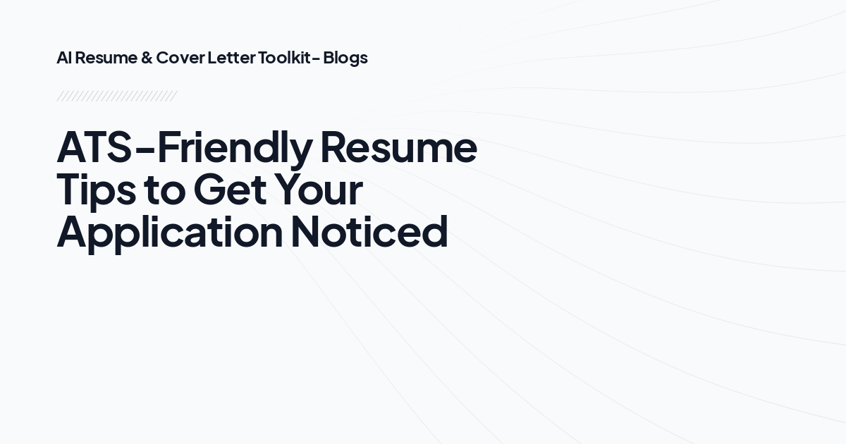 ATS-Friendly Resume Tips to Get Your Application Noticed