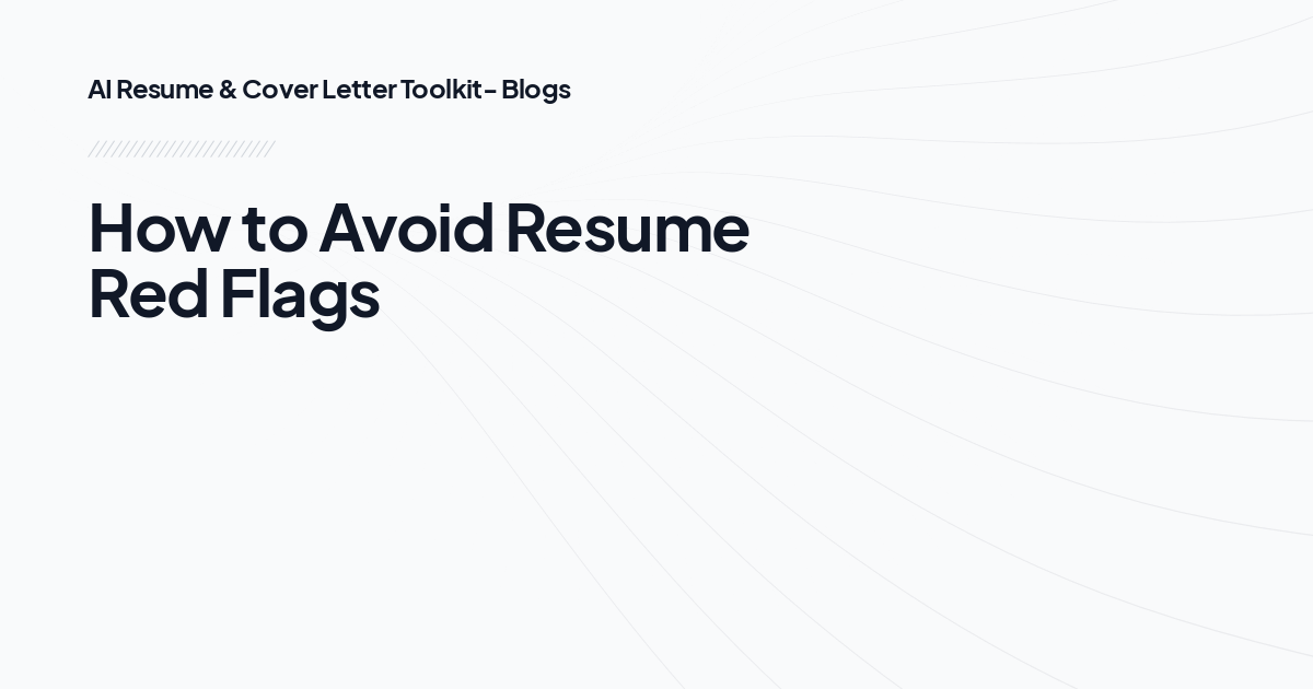 How to Avoid Resume Red Flags