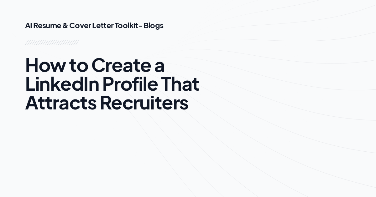 How to Create a LinkedIn Profile That Attracts Recruiters
