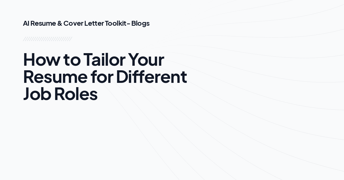 How to Tailor Your Resume for Different Job Roles