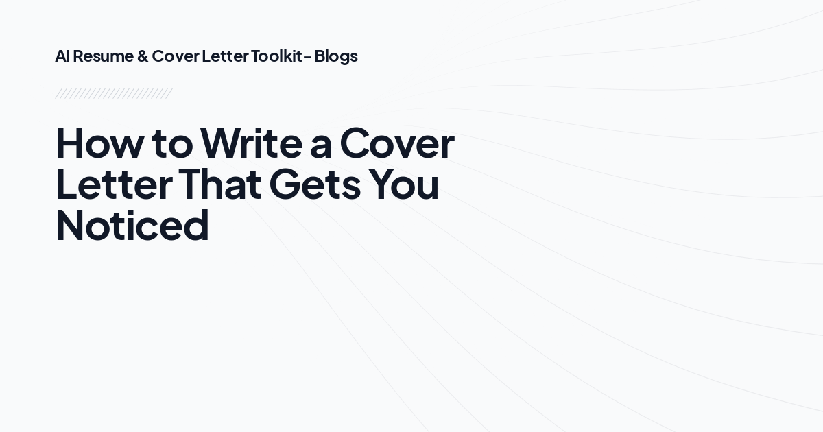 How to Write a Cover Letter That Gets You Noticed