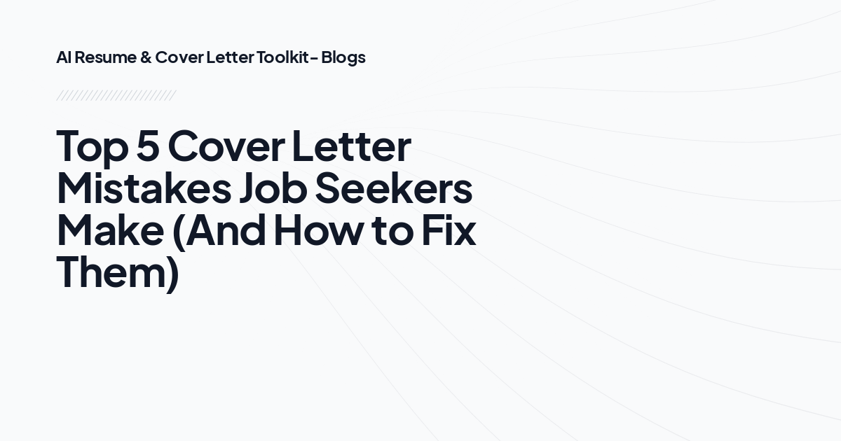 Top 5 Cover Letter Mistakes Job Seekers Make (And How to Fix Them)