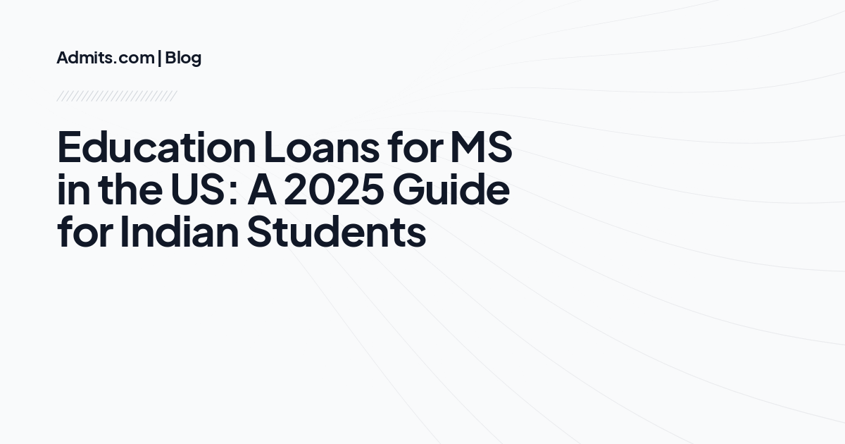 Education Loans for MS in the US: A 2025 Guide for Indian Students