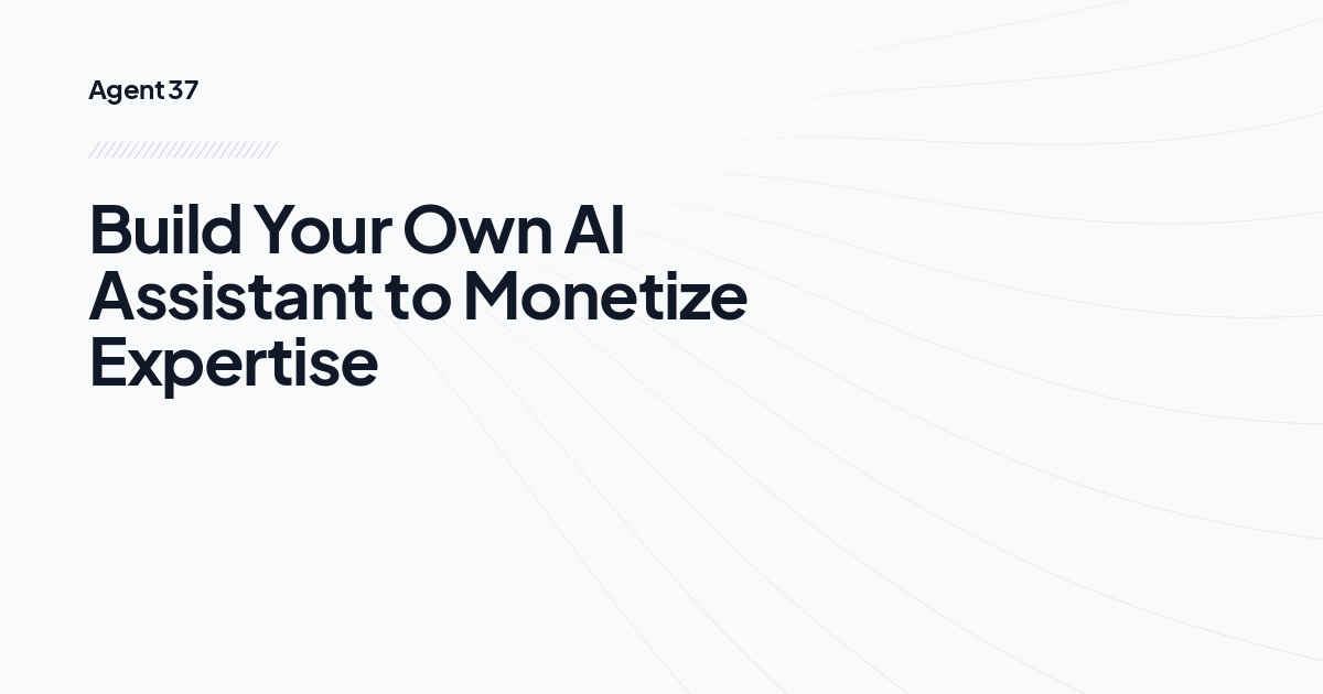 Build Your Own AI Assistant to Monetize Expertise