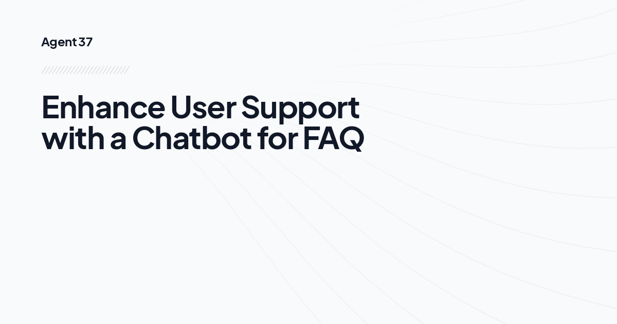 Enhance User Support with a Chatbot for FAQ