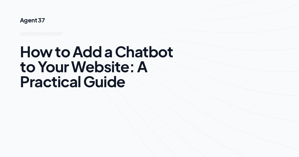 How to Add a Chatbot to Your Website: A Practical Guide