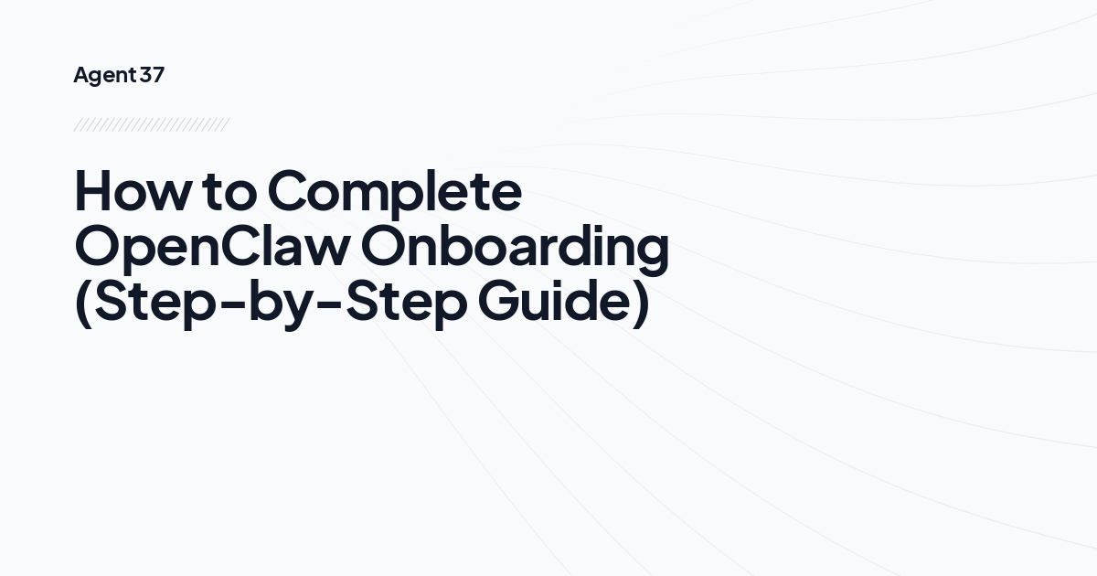 How to Complete OpenClaw Onboarding (Step-by-Step Guide)
