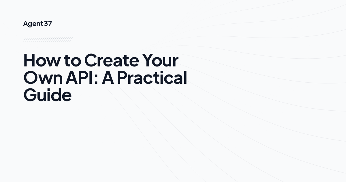 How to Create Your Own API: A Practical Guide