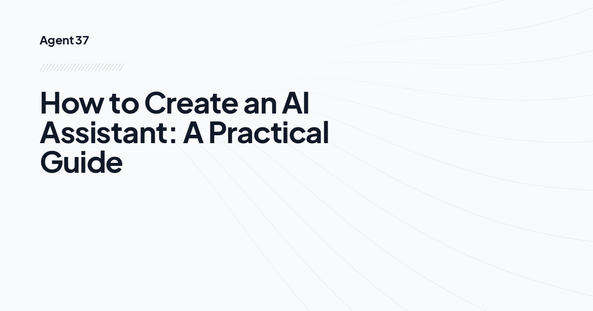 How to Create an AI Assistant: A Practical Guide 