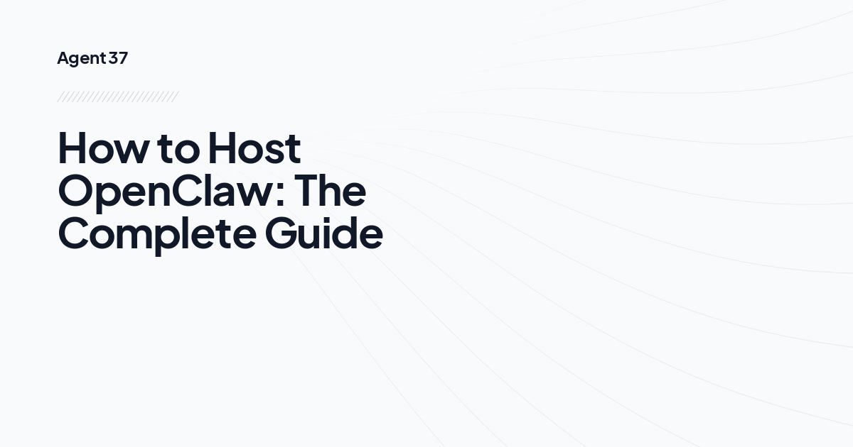 How to Host OpenClaw: The Complete Guide