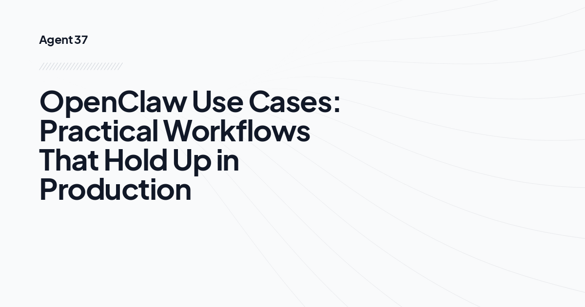 OpenClaw Use Cases: Practical Workflows That Hold Up in Production