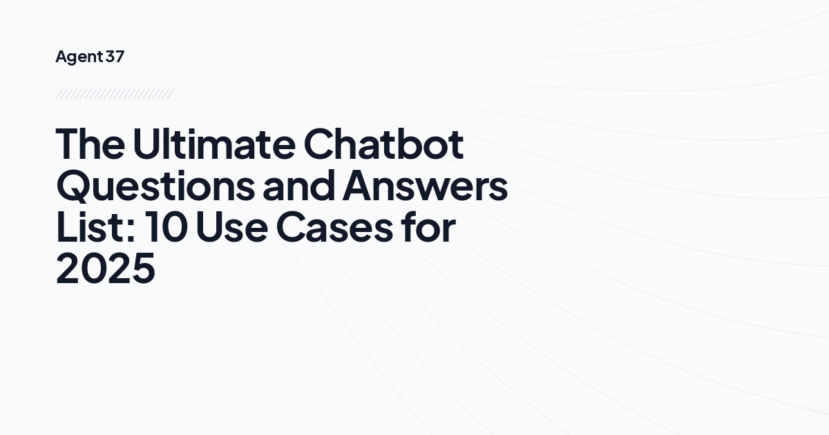The Ultimate Chatbot Questions and Answers List: 10 Use Cases for 2025