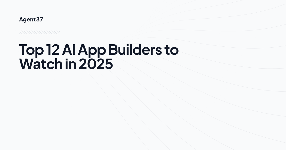 Top 12 AI App Builders to Watch in 2025