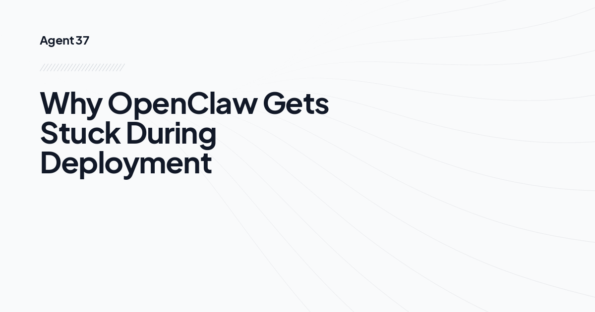 Why OpenClaw Gets Stuck During Deployment
