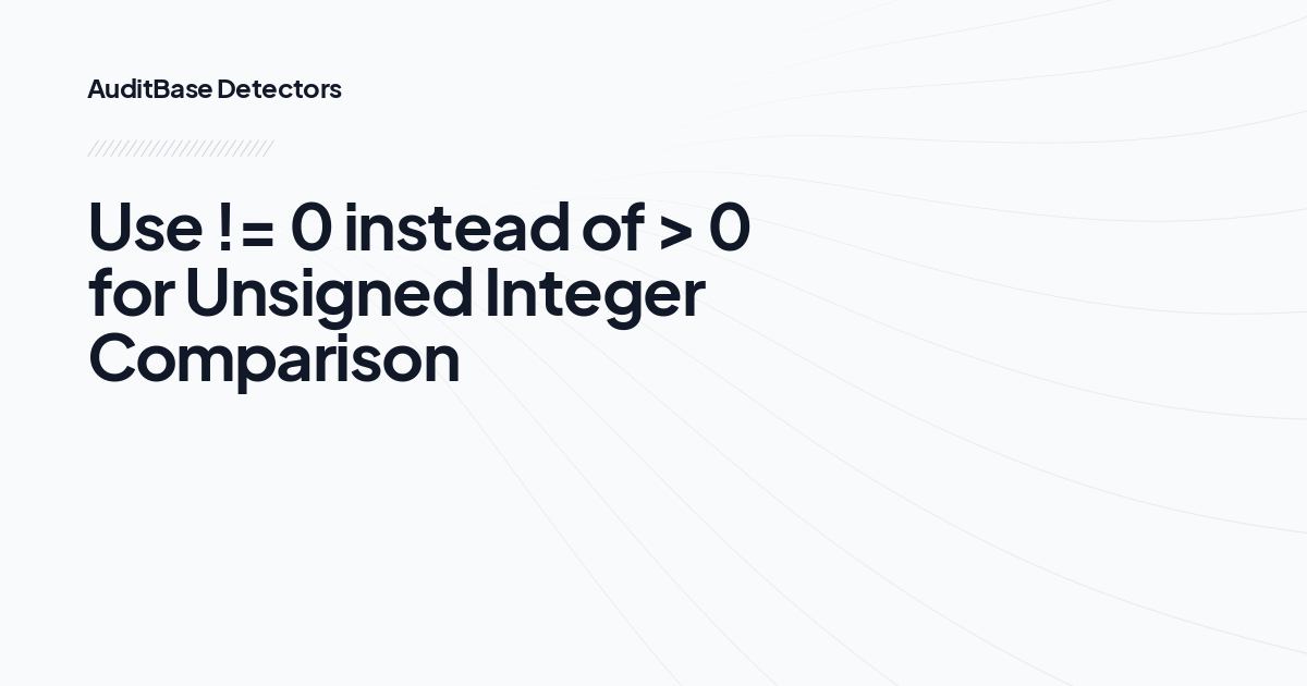 Use != 0 instead of > 0 for Unsigned Integer Comparison