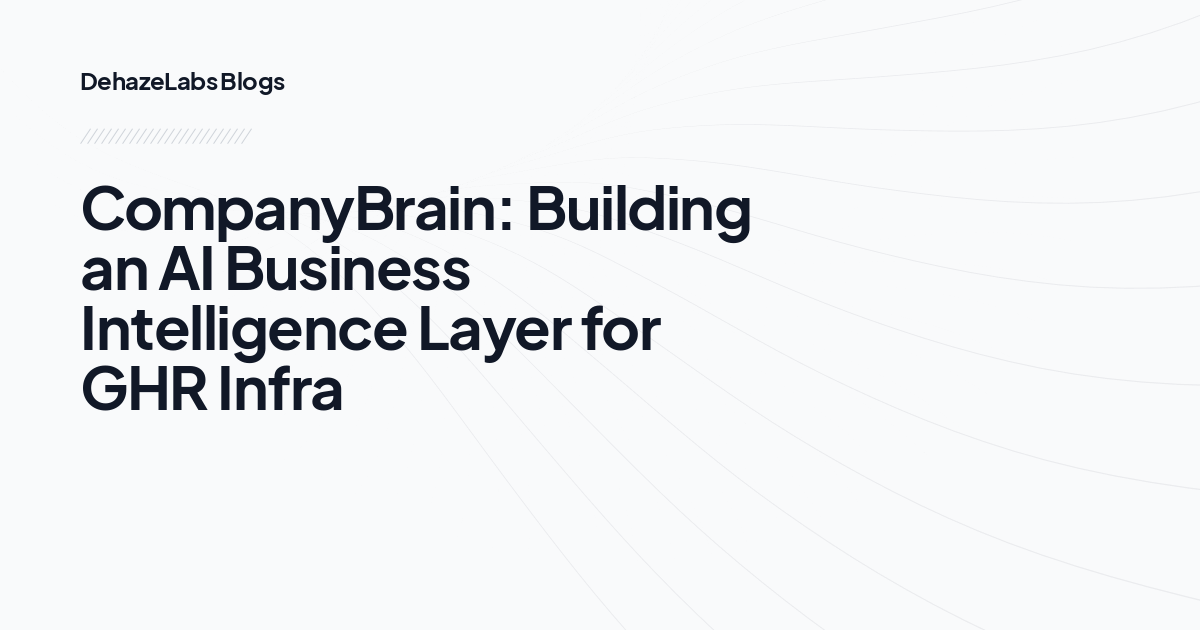 CompanyBrain: Building an AI Business Intelligence Layer for GHR Infra