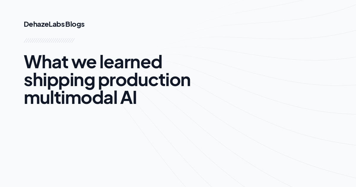 What we learned shipping production multimodal AI