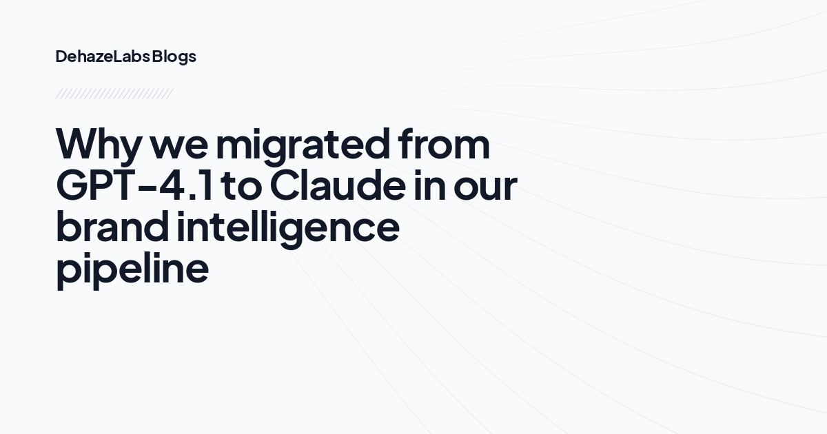 Why we migrated from GPT-4.1 to Claude in our brand intelligence pipeline