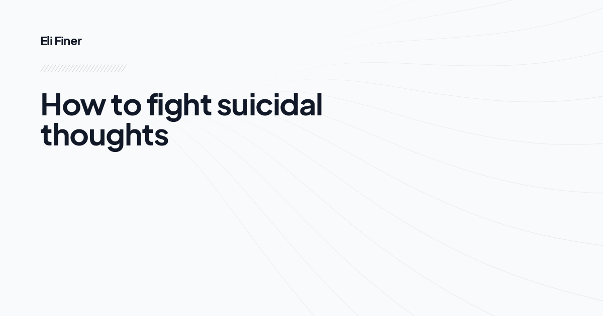 How to fight suicidal thoughts