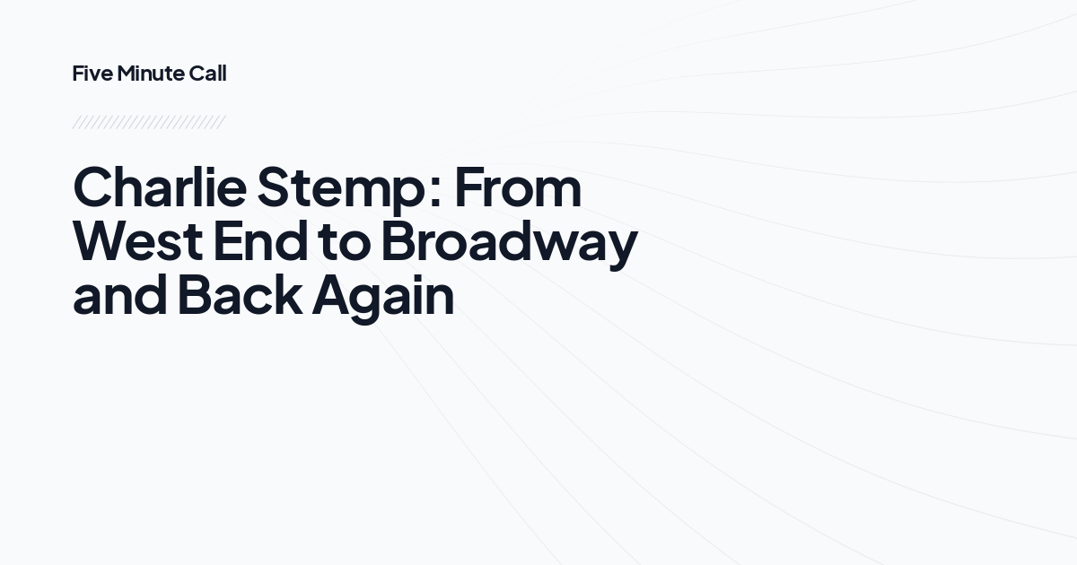 Charlie Stemp: From West End to Broadway and Back Again