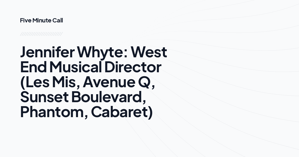 Jennifer Whyte: West End Musical Director (Les Mis, Avenue Q, Sunset Boulevard, Phantom, Cabaret)