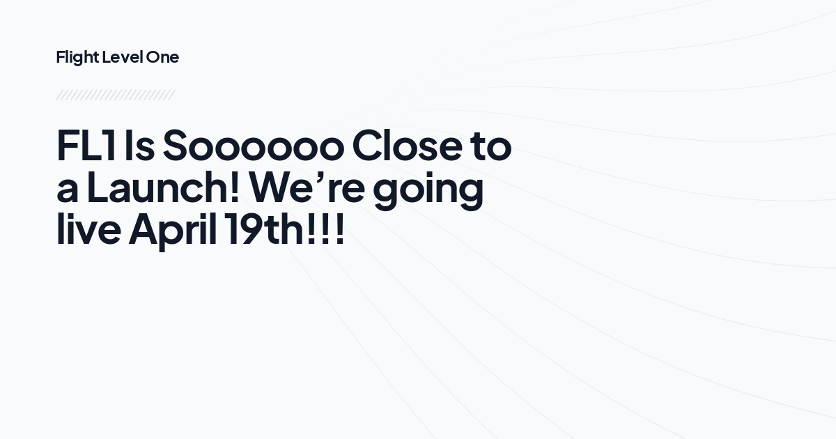 FL1 Is Soooooo Close to a Launch! We’re going live April 19th!!!