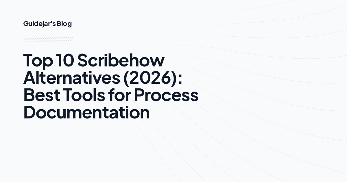 Top 10 Scribehow Alternatives (2026): Best Tools for Process Documentation