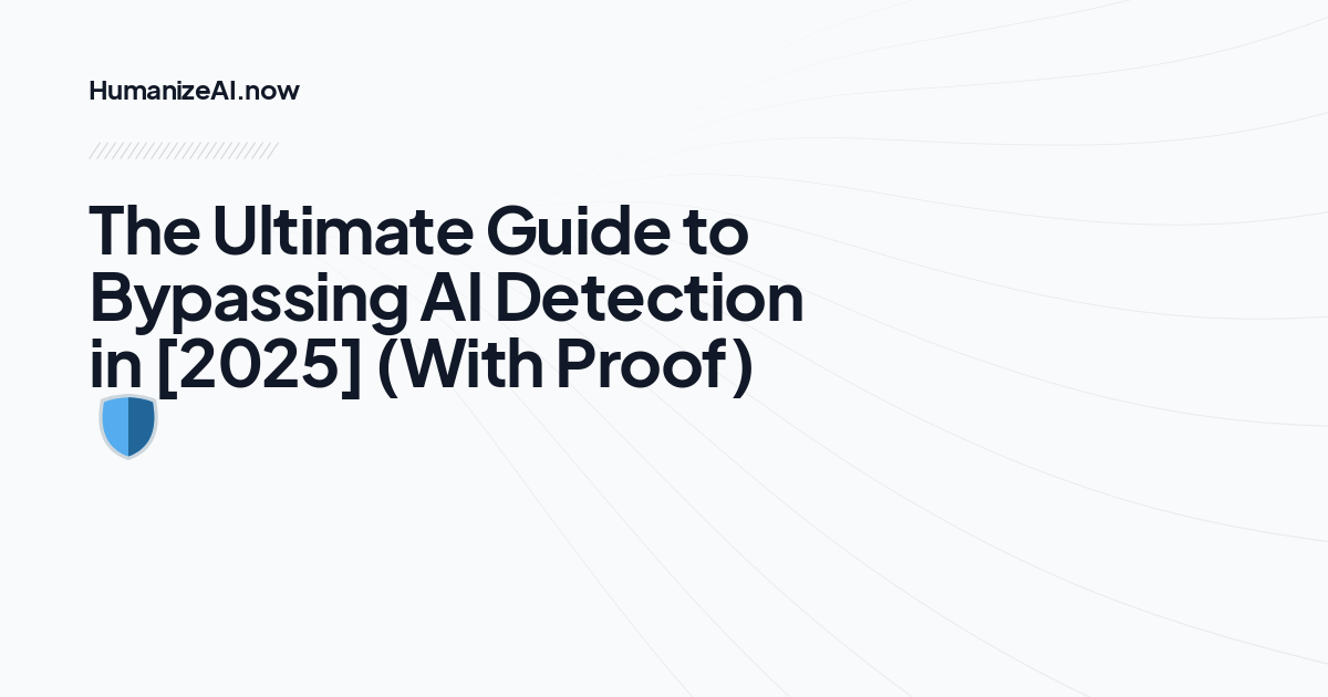 The Ultimate Guide to Bypassing AI Detection in [2025] (With Proof) 🛡️