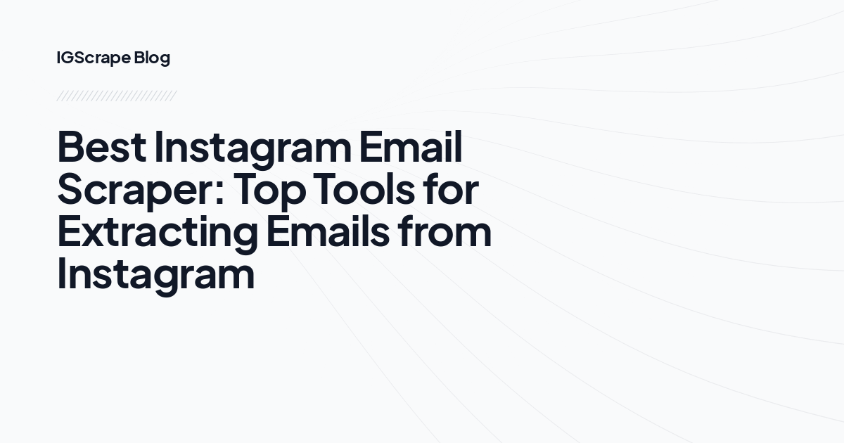 Best Instagram Email Scraper: Top Tools for Extracting Emails from Instagram
