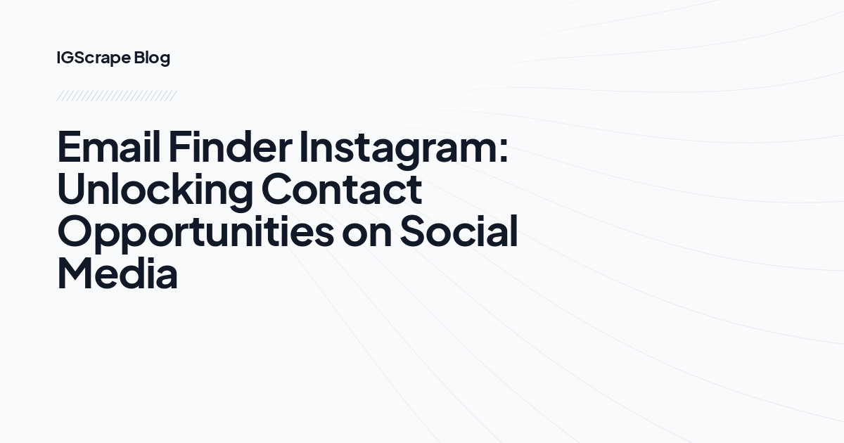 Email Finder Instagram: Unlocking Contact Opportunities on Social Media