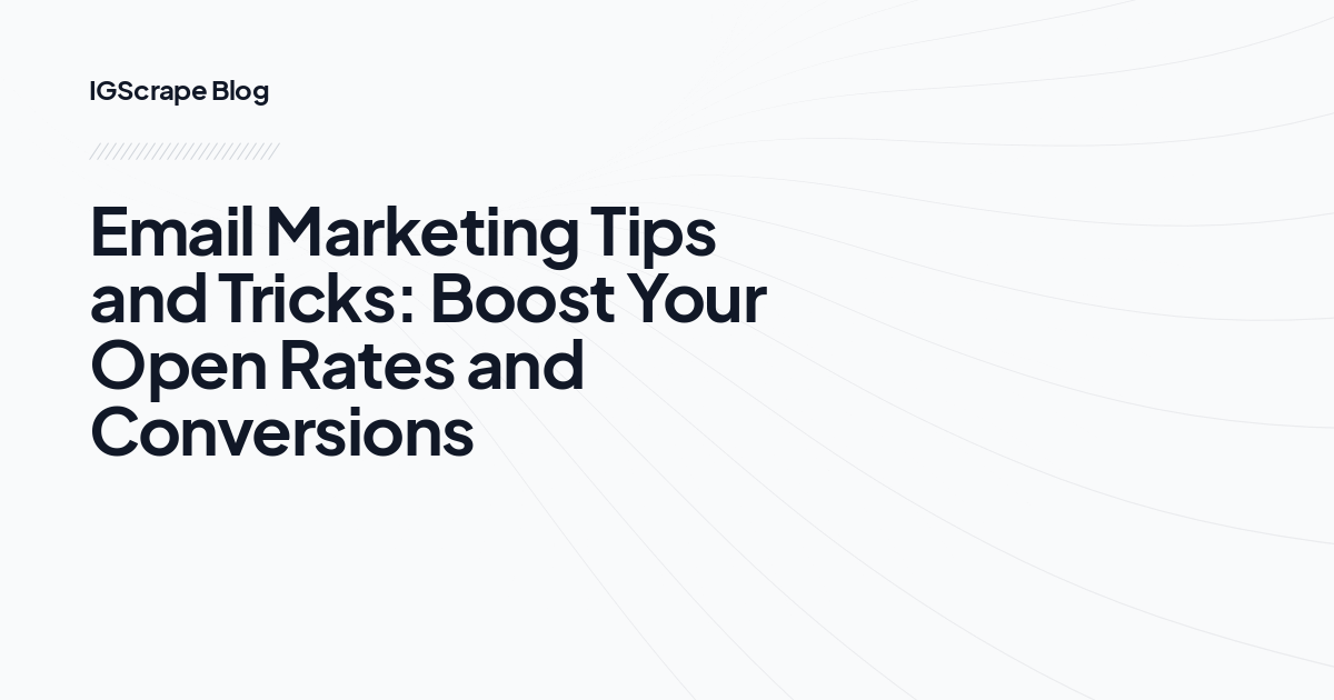 Email Marketing Tips and Tricks: Boost Your Open Rates and Conversions