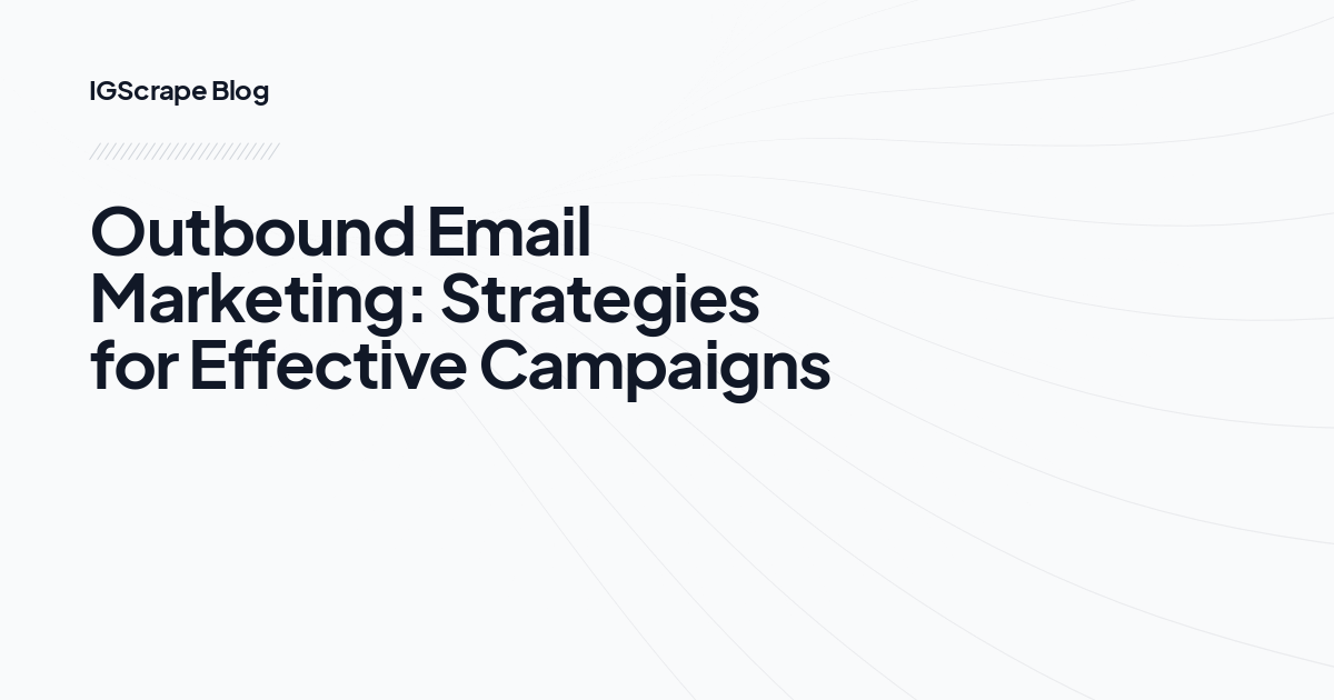 Outbound Email Marketing: Strategies for Effective Campaigns