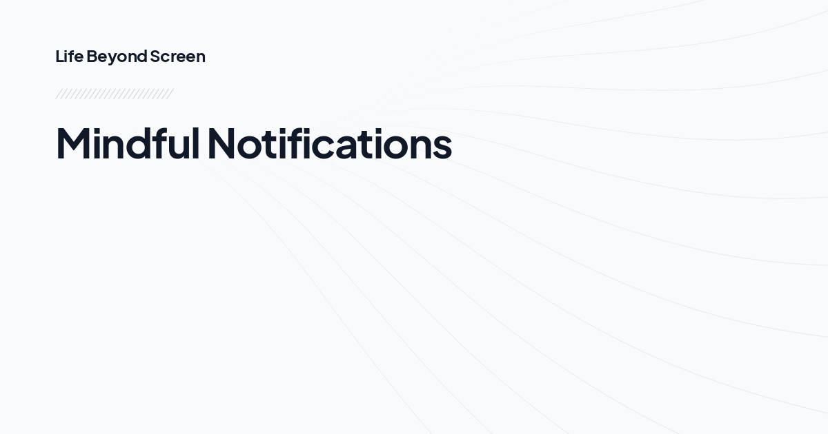 Mindful Notifications
