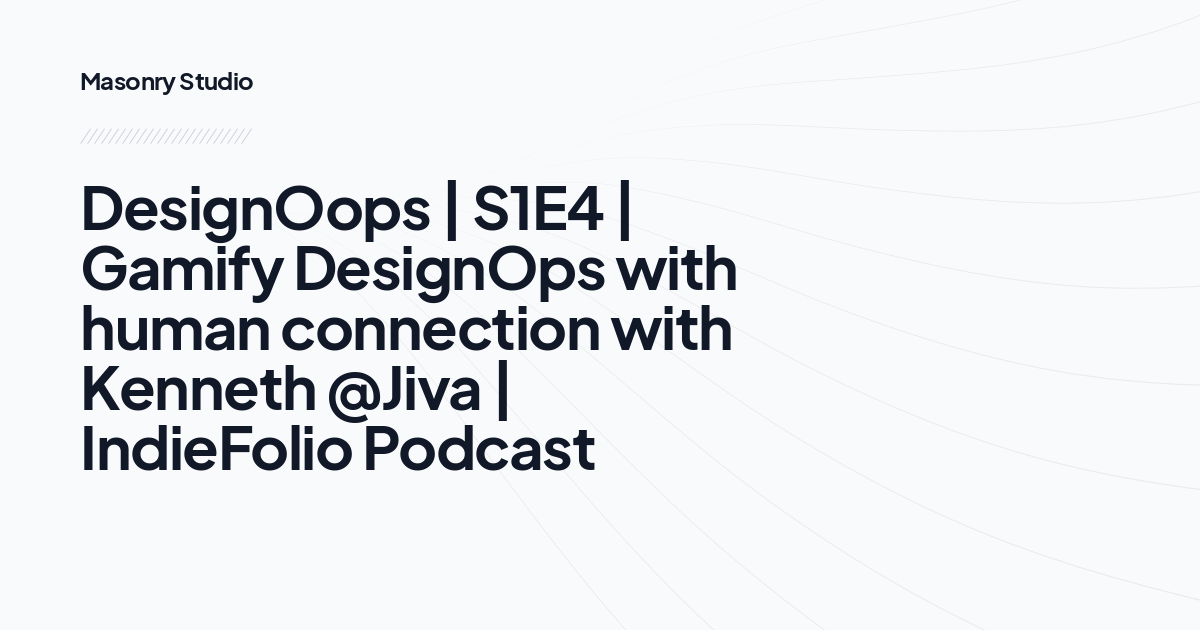 DesignOops | S1E4 | Gamify DesignOps with human connection with Kenneth @Jiva | IndieFolio Podcast