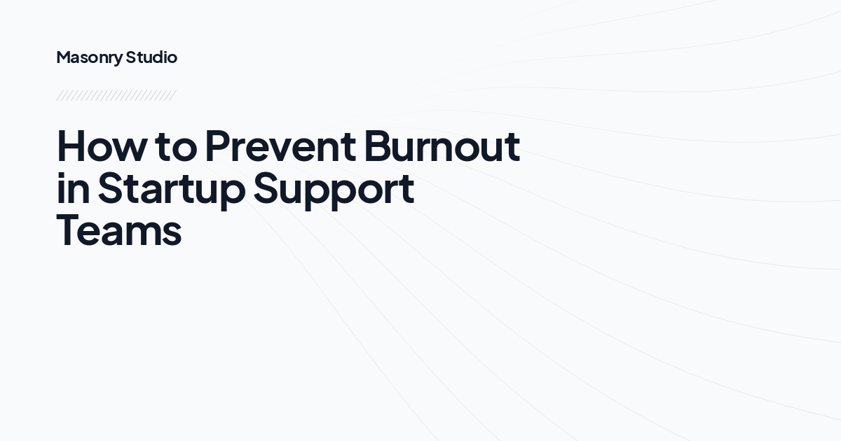 How to Prevent Burnout in Startup Support Teams