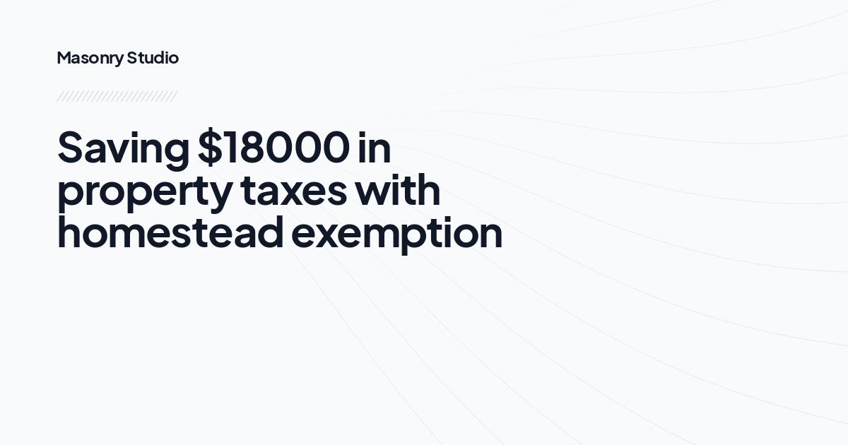 Saving $18000 in property taxes with homestead exemption