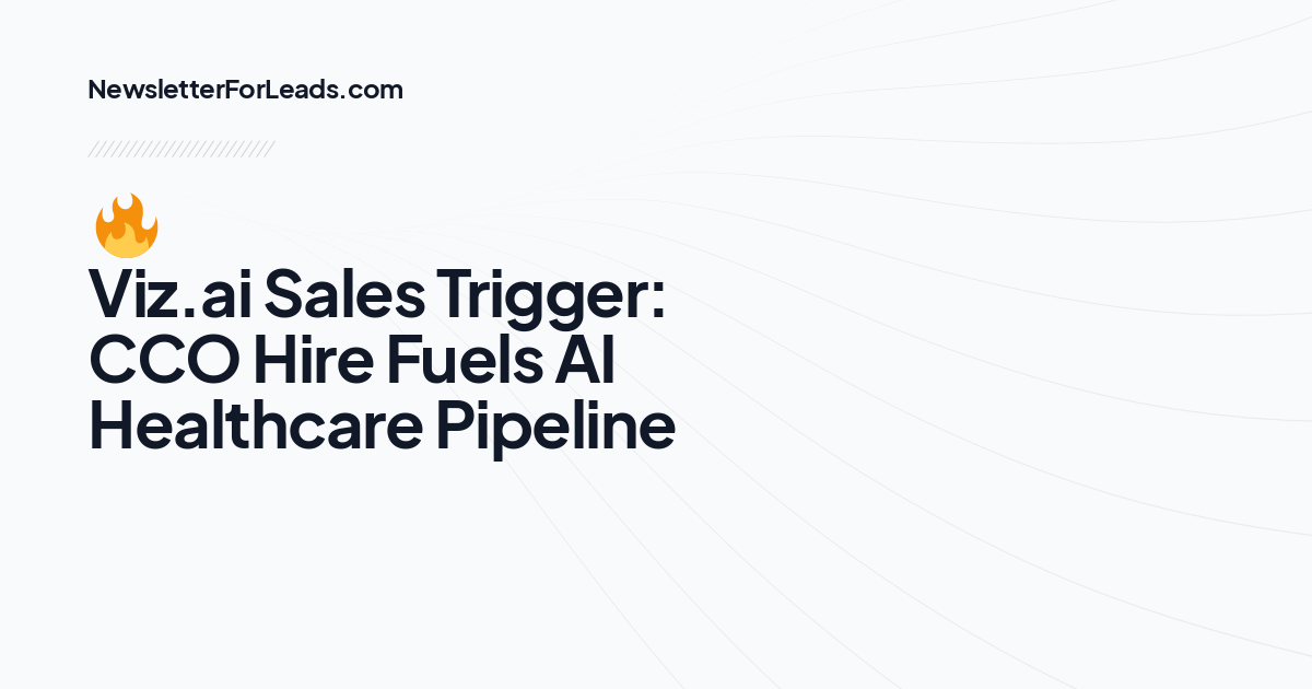 🔥 Viz.ai Sales Trigger: CCO Hire Fuels AI Healthcare Pipeline