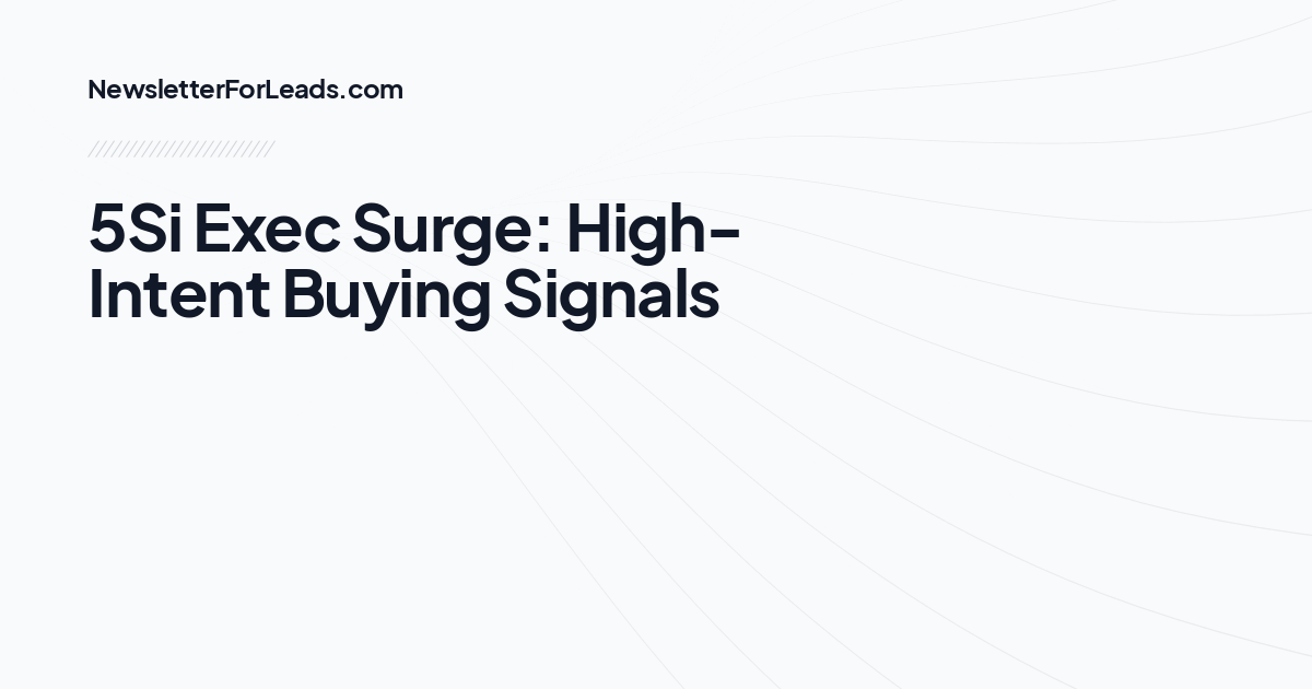 5Si Exec Surge: High-Intent Buying Signals