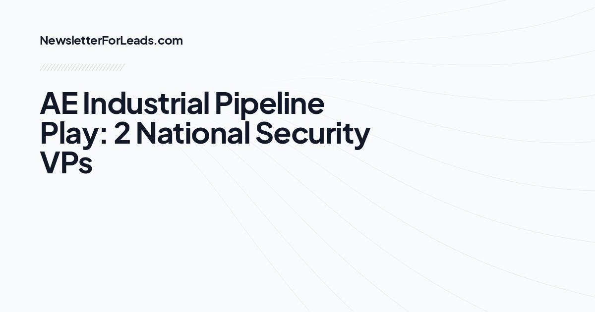 AE Industrial Pipeline Play: 2 National Security VPs