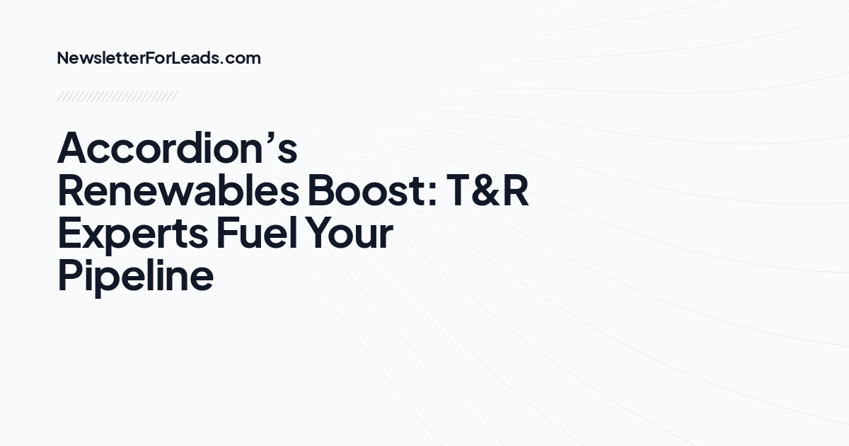 Accordion’s Renewables Boost: T&R Experts Fuel Your Pipeline