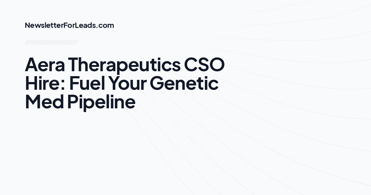 Aera Therapeutics CSO Hire: Fuel Your Genetic Med Pipeline