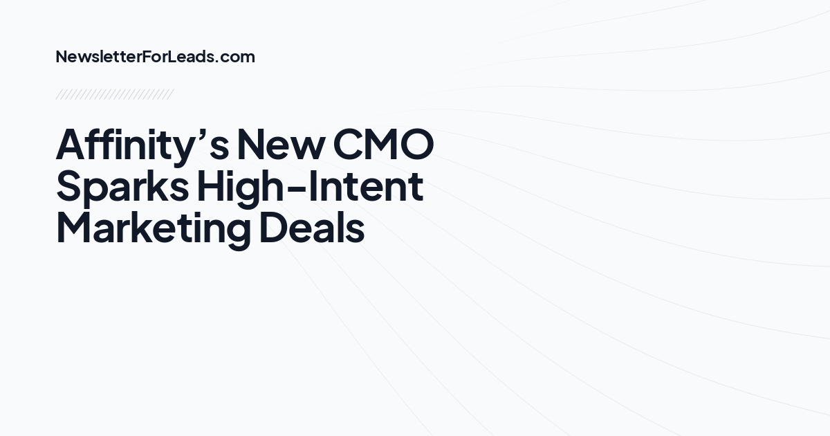 Affinity’s New CMO Sparks High-Intent Marketing Deals