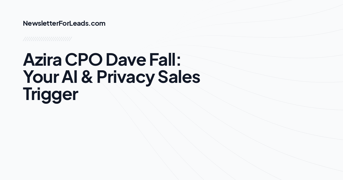Azira CPO Dave Fall: Your AI & Privacy Sales Trigger